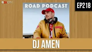 EP218 | DJ AMEN - FULL EPISODE