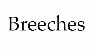 How to Pronounce Breeches
