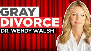 Gray Divorce Advice | Dr. Wendy Walsh