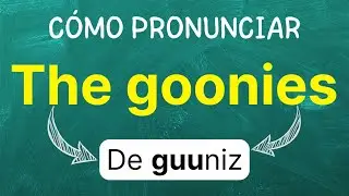Cómo pronunciar: The Goonies 