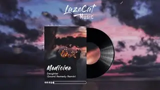 Medicine - Daughter (Sound Remedy Remix) [LazeCat Colour Album 2020] Chill Pop Music