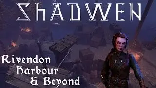 Shadwen Let's Play Live Episode 3 - Rivendon Harbour & Beyond