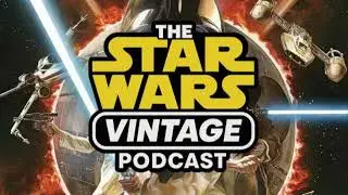Star Wars Vintage Podcast Episode 006