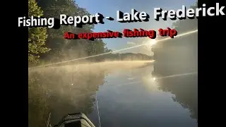 Fishing Report - Lake Frederick - An expensive fishing trip
