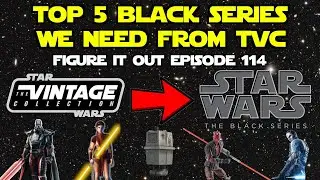 TOP 5 Vintage Collection Figures WE NEED in the Black Series - Figure It Out Ep. 114