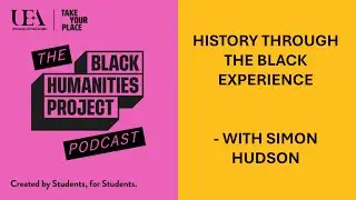 History Through the Black Experience | With Simon Hudson