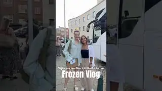 Frozen Vlog #2 (Vaj&egrave;n van den Bosch & Nienke Latten) 28/08/2024