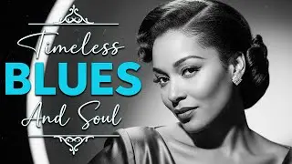 Classic Soulful Blues Ballads | Timeless Love Songs & Emotional Vintage Blues