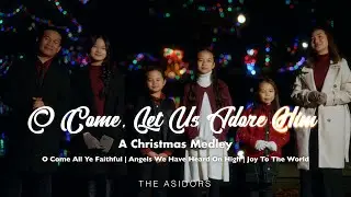 O Come Let Us Adore Him (O Come All Ye Faithful | Angels We Have Heard On High | Joy To The World)