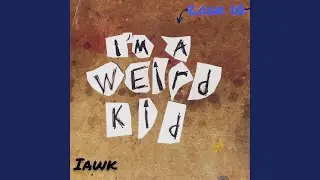 I'm a Weird Kid
