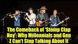 The Comeback of 'Stomp Clap Hey': Why Millennials and Gen Z Can't Stop Talking About It