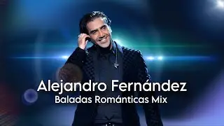 Alejandro Fernández - Mejores Éxitos, Baladas Románticas Inolvidables 🎧Dj MIX🎶