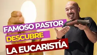 Famoso PASTOR PROTESTANTE se encuentra con la verdad de la EUCARISTÍA