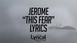 Jerome - This Fear Lyrics