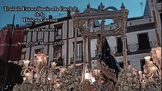 Traslado Extraordinario Hiniesta Gloriosa por la Plaza del Salvador - Sevilla 2024
