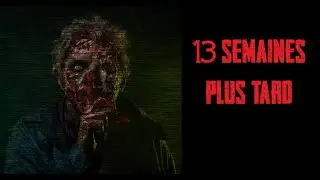 CREEPYPASTA FR - 13 semaines plus tard