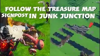 Follow the treasure map signpost in junk junction - LOCATION week 10 challenges FORTNITE SEASON 8