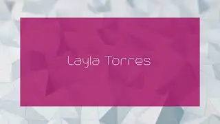 Layla Torres - appearance