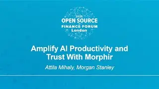 Amplify AI Productivity and Trust With Morphir - Attila Mihaly, Morgan Stanley