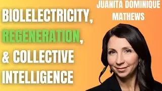 Bioelectricity, Regeneration, & Collective Intelligence - Juanita Dominique Mathews | EP11