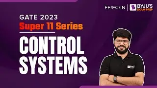 Control Systems | GATE 2023 Electrical, Electronics & Instrumentation Exam Prep | BYJU'S GATE