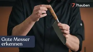 Wie erkenne ich ein gutes Messer? | Messerkurs mit Torsten Kluske | 7hauben