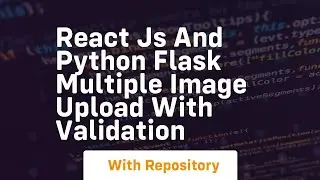 react js and python flask multiple image upload with validation
