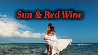 🎵 Sun & Red Wine