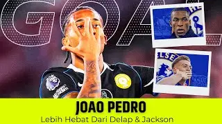 Joao Pedro Benar-benar Berbeda di Chelsea