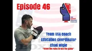 Boxing Coaches' Podcast - Chad Wigle USA Boxing Coach Education - 08/04/2020