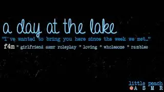 [F4M] Lake Date With Your Girlfriend [ASMR Roleplay] [Wholesome] [Loving] [Rambles]