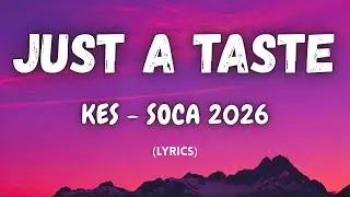 Kes - Just A Taste (Lyrics) | Blockbuster Riddim | Soca 2026