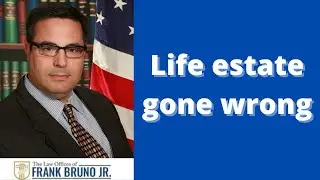 Life estate gone wrong