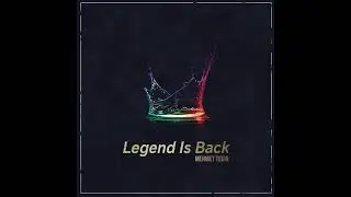 Legend is Back(MEHMET TEKIN)