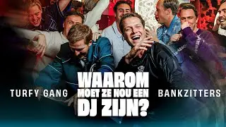 Turfy Gang, Bankzitters - Waarom Moet Ze Nou Een DJ Zijn