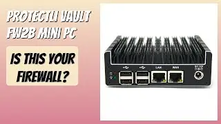 REVIEW (2026): Protectli Vault FW2B Mini PC. Features