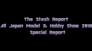The Stash Project - All Japan Model & Hobby Show 2018