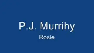 P.J. Murrihy - Rosie