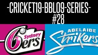 CRICKET 19 - BBL09 [ GAME 28 ] SYDNEY SIXERS vs ADELAIDE STRIKERS From Coffs Harbour N.S.W.