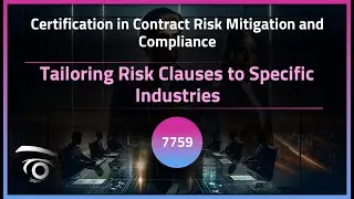 Tailoring Risk Clauses to Specific Industries | Exclusive Lesson