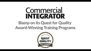 Biamp on its Quest for Quality Award-Winning Training Programs
