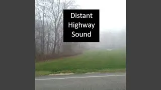 Distant Highway Sound, Pt. 4