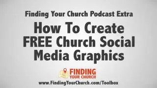 FYC Podcast Extra:  How To Create Free Church Social Media Graphics