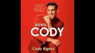 XOXO, Cody: An Opinionated Homosexual's Guide to Self-Love, Relationships, and Tactful Pettiness