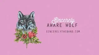 Sincerely - Aware Wolf