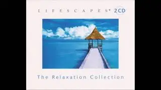 The Relaxation Collection [Disc 2] - Lifescapes Compilation