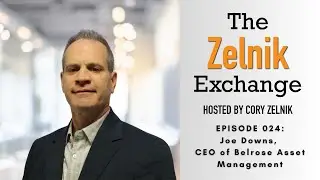The Zelnik Exchange 024: Joe Downs, CEO of Belrose Asset Management