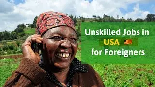 Unskilled Jobs in USA for Foreigners in 2022