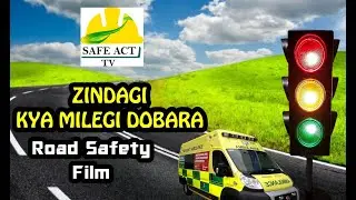ZINDAGI KYA MILEGI DOBARA | ROAD SAFETY FILM | SAFE ACT TV
