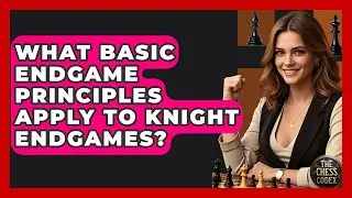 What Basic Endgame Principles Apply To Knight Endgames? - The Chess Codex
